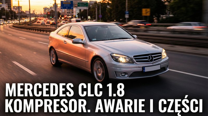 Mercedes CLC 1.8 Kompresor – typowe usterki, opinie i części